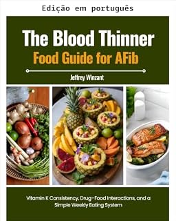 Livro Guia alimentar de anticoagulantes para FA: consistência de vitamina K, interações medicamento-alimento e um sistema alimentar semanal simples