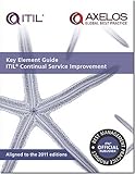 Key Element Guide ITIL Continual Service Improvement: Aligned to the 2011 Editions by