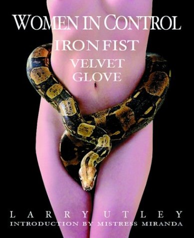 Women in Control: Iron Fist, Velvet Glove by Larry Utley