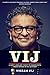Vij: A Chef's One-Way Ticket to Canada with Indian Spices in His Suitcase by Vikram Vij