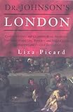 Dr. Johnson's London: Coffee-Houses and Climbing Boys, Medicine, Toothpaste and Gin, Poverty and Press-Gangs, Freakshows and Female Education