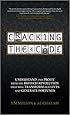 Cracking the Code: Understand and Profit from the Biotech Revolution That Will Transform Our Lives and Generate Fortunes