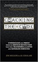 Cracking the Code: Understand and Profit from the Biotech Revolution That Will Transform Our Lives and Generate Fortunes Cracking the Code: Understand and Profit from the Biotech Revolution That Will Transform Our Lives and Generate Fortunes