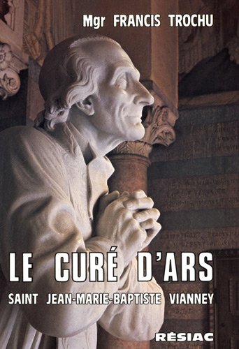 le cure d'ars by Francis Trochu