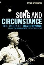 Song and Circumstance: The Work of David Byrne from Talking Heads to the Present
