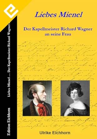 Liebes Mienel Der Kapellmeister Richard Wagner An Seine Frau German Edition Ebook Eichhorn Ulrike Amazon Com Mx Tienda Kindle