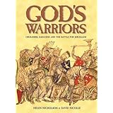 God's Warriors: Crusaders, Saracens and the Battle for Jerusalem