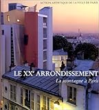 Le XXe arrondissement: La montagne à Paris (Collection Paris et son patrimoine) (French Edition) by 
