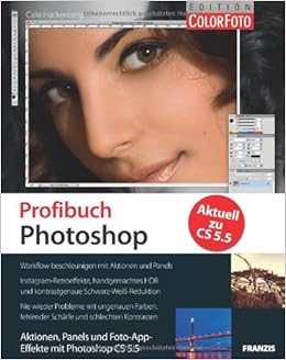 Profibuch Photoshop Aktionen Panels Und Foto App Effekte Mit Photoshop Cs 5 5 Amazon De Calle Hackenberg Bucher