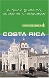 Culture Smart! Costa Rica (Culture Smart! The Essential Guide to Customs & Culture) by 