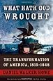 What Hath God Wrought: The Transformation of America, 1815-1848 (The Oxford History of the United States, Vol. 5)