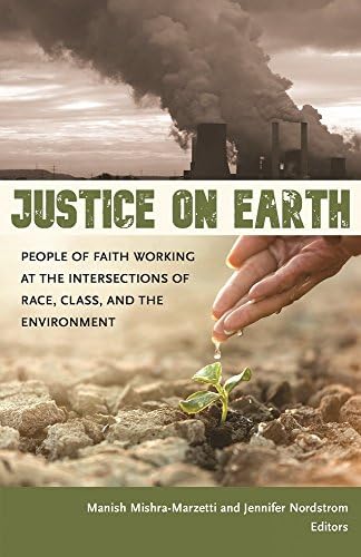 Justice on Earth: People of Faith Working at the Intersections of Race, Class, and the Environment