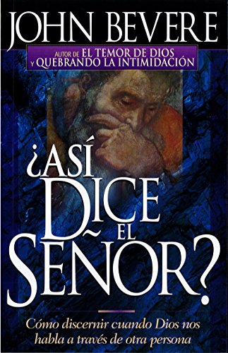Asi Dice El Señor Cómo Discernir Cuando Dios Nos Habla A Través De Otra Persona Spanish Edition - 