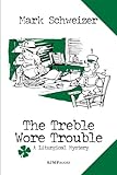 The Treble Wore Trouble