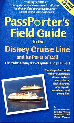 Passporter's Field Guide to the Disney Cruise Line and Its Ports of Call: The Take-Along Travel Guide and Planner (Passporter's Disney Cruise Line & Its Ports of Call)