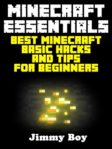 MINECRAFT: Minecraft Essentials, Best Minecraft Basic Hacks and Tips for Beginners (Minecraft herobrine mods, Minecraft free download)