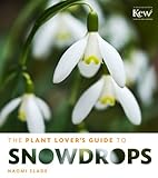 The Plant Lover's Guide to Snowdrops (The Plant Lover's Guides) by Naomi Slade
