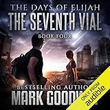 The Seventh Vial: A Novel of the Great Tribulation: The Days of Elijah, Book 4 by 
