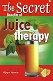 Image de Secret Benefits of Juice Therapy