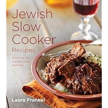Jewish Slow Cooker Recipes: 120 Holiday and Everyday Dishes Made Easy Jewish Slow Cooker Recipes: 120 Holiday and Everyday Dishes Made Easy