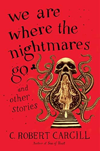 Amazon.com: We Are Where the Nightmares Go and Other Stories