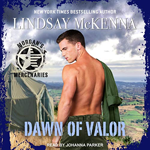 Dawn of Valor: Morgan's Mercenaries Series, Book 4 by Lindsay McKenna