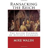 Ransacking the Reich: The Allied Plunder of Hitler’s Germany (World War II)