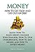 Money: How To Get Rich and Get Out of Debt (Learn How To - Make Money, Manage Your Finances, How To Stop Overspending, How To Save Money, and How To Invest ... Finances, Credit Rating, Credit Repair)