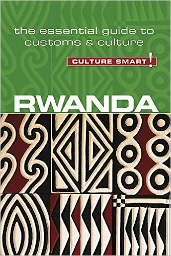 Rwanda - Culture Smart!: The Essential Guide to Customs & Culture, by Brian Crawford Culture Smart! Rwanda - Culture Smart!: The Essential Guide to Customs & Culture, by Brian Crawford Culture Smart!