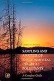 Sampling and Analysis of Environmental Chemical Pollutants : A Complete Guide, Popek, Emma P., 012561540X