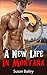 A New Life In Montana, A Mail Order Bride Western Romance (First Time, Billionaires, Women's Fiction, Contemporary, Westerns, Cowboys)