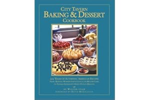 City Tavern Baking and Dessert Cookbook: 200 Years of Authentic American Recipes From Martha Washington's Chocolate Mousse Cake to Thomas Jefferson's Sweet Potato Biscuits