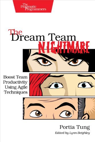 The Dream Team Nightmare: Boost Team Productivity Using Agile Techniques by Portia Tung (2013-11-18)