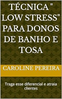 Livro Técnica " Low stress" para donos de banho e tosa : Traga esse diferencial e atraia clientes