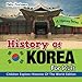 History Of Korea For Kids: A History Series - Children Explore Histories Of The World Edition