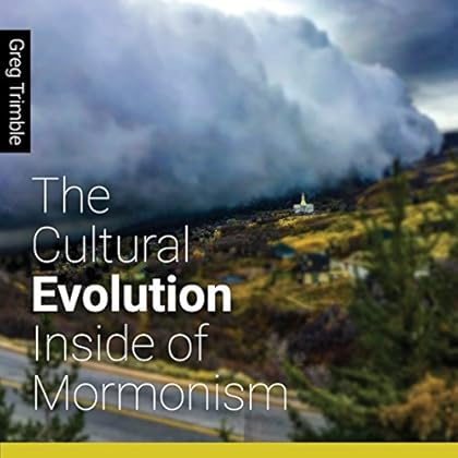 The Cultural Evolution Inside of Mormonism The Cultural Evolution Inside of Mormonism