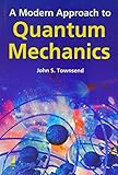 A Modern Approach to Quantum Mechanics