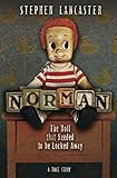 Norman: The Doll That Needed to Be Locked Away by Stephen Lancaster
