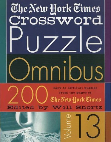 The New York Times Crossword Puzzle Omnibus Volume 13: 200 Puzzles from the Pages of The New York Times by The New York Times