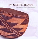 By Native Hands: Woven Treasures from the Lauren Rogers Museum of Art by 
