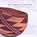 By Native Hands: Woven Treasures from the Lauren Rogers Museum of Art by 