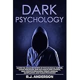 Dark Psychology: Master the Advanced Secrets of Psychological Warfare, Covert Persuasion, Dark NLP, Stealth Mind Control, Dark Cognitive Behavioral Therapy, Maximum Manipulation, and Human Psychology