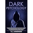 Dark Psychology: Master the Advanced Secrets of Psychological Warfare, Covert Persuasion, Dark NLP, Stealth Mind Control, Dark Cognitive Behavioral Therapy, Maximum Manipulation, and Human Psychology