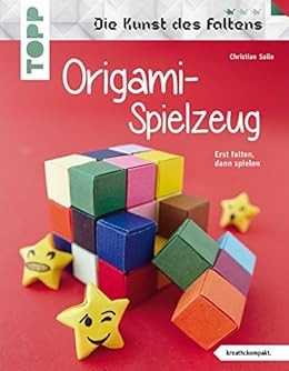 Origami Spielzeug Erst Falten Dann Spielen Verblüffende Ideen Aus Papier Für Groß Und Klein Kreativkompakt German Edition