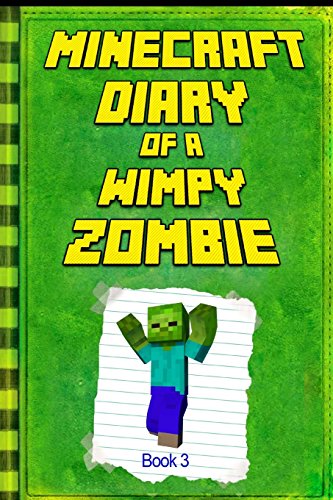 Minecraft: Diary of a Wimpy Zombie Book 3: Legendary Minecraft Diary. An Unnoficial Minecraft Adventure Story Book for Kids (Minecraft Diary of a Wimpy Zombie Books)