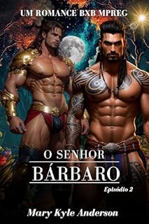 Livro O SENHOR BÁRBARO (Episódio 2) : Um Romance De Ficção Histórica Gay Bárbaro MxM Maduro