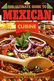 The Ultimate Guide to Mexican Cuisine: Homemade Mexican Rice and Mexican Desserts - Mexican Meals You Can’t Resist