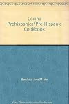 Cocina Prehispanica/Pre-Hispanic Cookbook