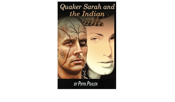 Quaker Sarah And The Indian Historical Fiction Pralen Pippa 9781497483965 Amazon Com Books