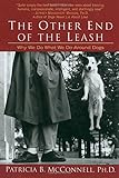 The Other End of the Leash: Why We Do What We Do Around Dogs